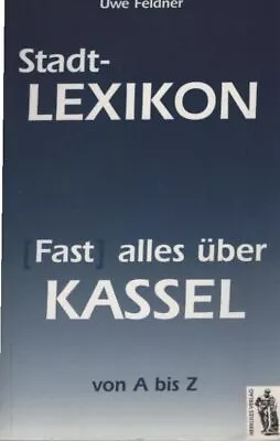 (Fast) Alles über Kassel : Von A Bis Z. Stadt-Lexikon Feldner Uwe: 143254 • £4.79