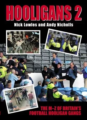 Hooligans Vol. 2: The M-Z Of Britain's Football Ga... By Nichols Andy Paperback • £6.99