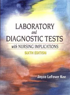 Laboratory And Diagnostic Tests With Nursing Implications By Joyce L. Kee (2001 • $4.50