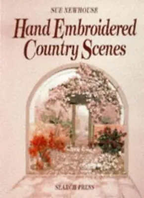 Hand Embroidered Country Scenes By Sue Newhouse. 9780855328191 • £2.88