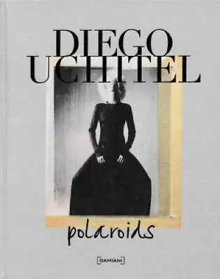 Diego Uchitel: Polaroids - Hardcover By Uchitel Diego - GOOD • $23.48