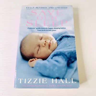 Save Our Sleep Tizzie Hall Fully Revised And Updated Baby Sleep Book Parenting • $16.99