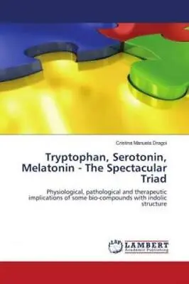 Tryptophan Serotonin Melatonin - The Spectacular Triad Physiological Pat 2220 • £29.55