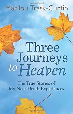 Three Journeys To Heaven: The True Stories Of My Near Death (New) • $17