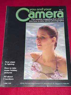 YOU AND YOUR CAMERA # 7 - SUPER HOLIDAY PICTURES - June 7 1979 • £5.99