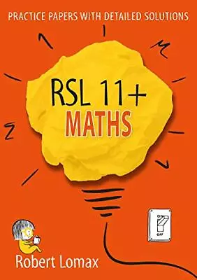 RSL 11 Plus Books: 11+ Maths - Practice Papers & Detailed Answers. Lomax** • £18.45