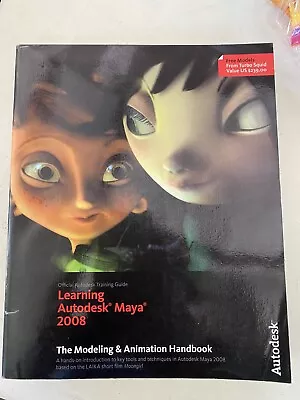 Learning Autodesk Maya 2008: The Modeling And Animation Handbook Autodesk Maya  • $23.49