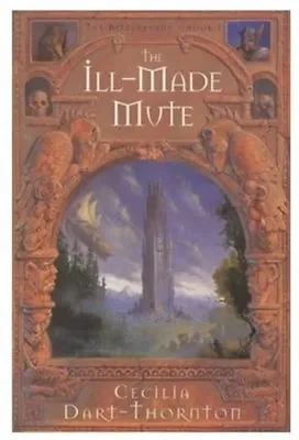£3.92 • Buy The Ill-made Mute: Pt.1 (The Bitterbynde Trilogy) By Cecilia Dart-Thornton