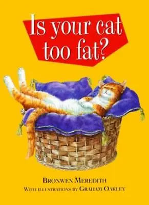 Is Your Cat Too Fat? By Bronwen Meredith • $13.78