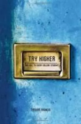 Try Higher: A Call To Every College Student By Francis Trevor • $8.46