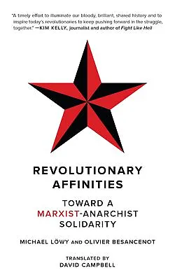 Revolutionary Affinities: Towards A Marxist Anarchist Solidarity (KAIROS) By Mic • £13.05