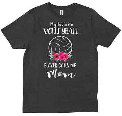 My Favorite Volleyball Player Calls Me Mom Funny Gift Mother's Day T-shirt • $18.99