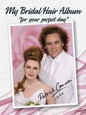 My Bridal Hair Album: Bk. 6: For Your Perfect Day By Cameron Patrick Hardback • £3.82