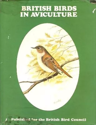 British Birds In Aviculture (Cage And Aviary Series)Peter Lande • £18.12