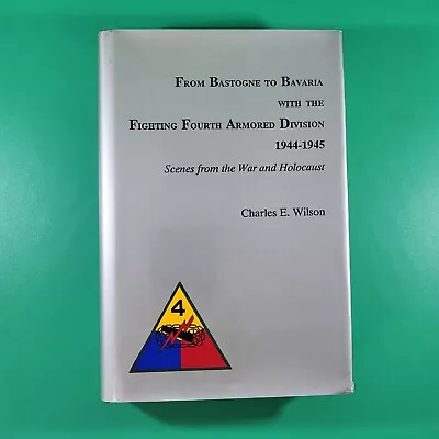 From Bastogne To Bavaria With The Fourth Armored Division By Charles Wilson HC • $49.99