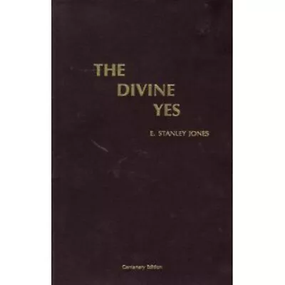 The Divine Yes Hardcover E. Stanley Jones • $6.04