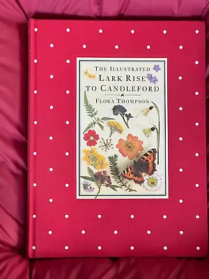 The Illustrated Lark Rise To Candleford By Flora Thompson Hardback. 1983 • £5.50