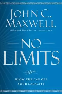 No Limits: Blow The Cap Off Your Capacity By Maxwell John C. • $5.16