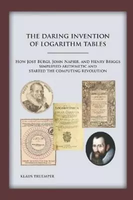 Klaus Truemper The Daring Invention Of Logarithm Tables (Paperback) • £10.20