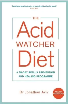 The Acid Watcher Diet: A 28-Day Reflux Prevention And Healing Programme By Dr... • £9.39