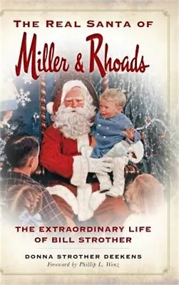 The Real Santa Of Miller & Rhoads: The Extraordinary Life Of Bill Strother (Hard • $25.84