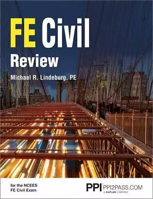 PPI FE Civil Review - A Comprehensive FE Civil Review Manual By Michael R.... • $74.50