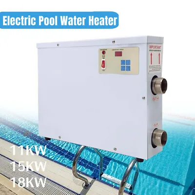 $179 • Buy 220V 11/15/18KW Electric Swimming Pool Water Heater Thermostat Hot Tub Spa