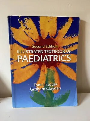 Illustrated Textbook Of Paediatrics (Illustrated Colour Text)Tom Lissauer MB   • £1.90