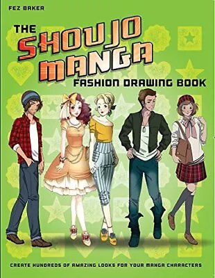 The Shoujo Manga Fashion Drawing Book: Create Hundreds Of Amazi... By Baker Fez • £3.82