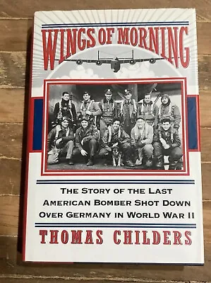 Wings Of Morning Thomas Childers Signed HCDJ 1995 Last Bomber Shot Down WWII • $49.99