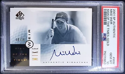 2001 SP Authentic Mike Weir Sign Of The Times Gold #08/28 PSA 10 • $619.04