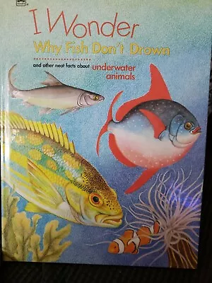 I Wonder Why Fish Don't Drown : And Other Neat Facts About Underwater Animals • $4.72