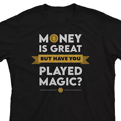 Money Is Great - Magic The Gathering Unisex T-Shirt MTG Funny Gift • $22