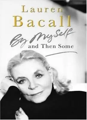 By Myself And Then Some-Lauren Bacall • £3.27