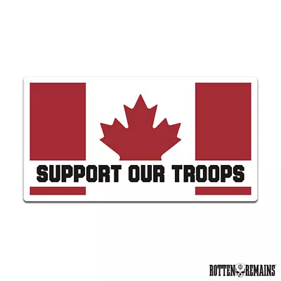 Canada Support Our Troops Sticker Decal Vinyl CA Canadian Military V3 Flag M1r • $5.98
