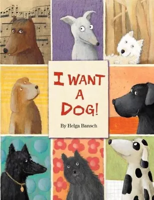 I Want A Dog! Hardcover Helga Bansch • $5.76