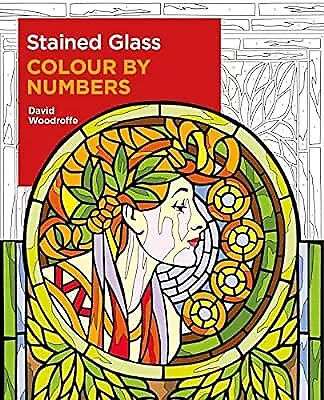 Stained Glass Colour By Numbers (Arcturus Colour By Numbers Collection 18) Woo • £2.84