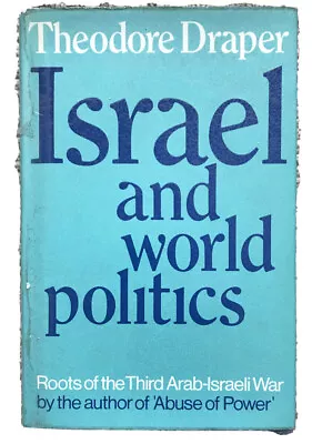 Israel & World Politics-roots Of The 3rd Arab-Israeli War-Theodore Draper-1968 • £1.99