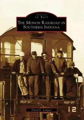 The Monon Railroad In Southern Indiana Indiana Images Of Rail Paperback • $16.24