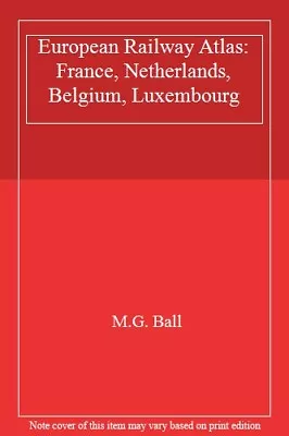 European Railway Atlas: France Netherlands Belgium Luxembou  • £3.13