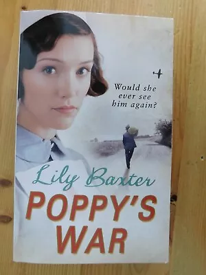 Poppy's War By Lily Baxter Paperback 2010 - Would She Ever See Him Again? • £3.99