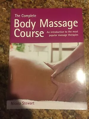 The Complete Body Massage Course: An Introduction To The Most P .9781843403197 • $3.88