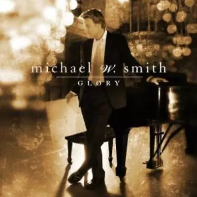 Michael W Smith : Glory CD Value Guaranteed From EBay’s Biggest Seller! • £4.71