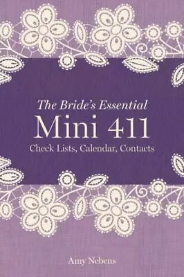 The Bride's Essential Mini 411: Checklists Calendars Contacts By Nebens Amy • $5.88