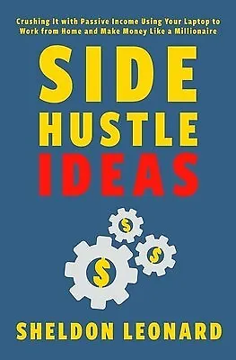 $37.31 • Buy Side Hustle Ideas Crushing It Passive Income Using Your Lap By Leonard Sheldon