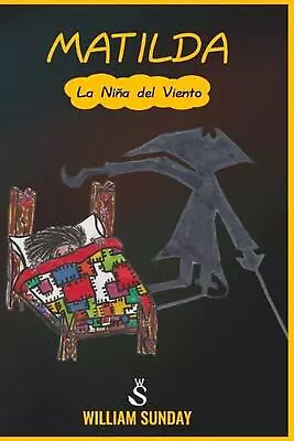 Matilda: La Ni?a Del Viento By William Sunday (Spanish) Paperback Book • $25.45