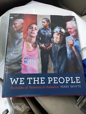 We The People: Portraits Of Veterans In America Mary Whyte (HCDJ 2019) SIGNED • $40