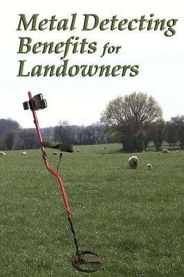 Metal Detecting Benefits For Landowners • £5.68