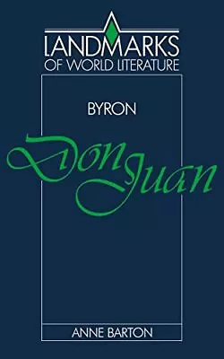 Byron: Don Juan (Landmarks Of World Li... Barton Anne • £9.99