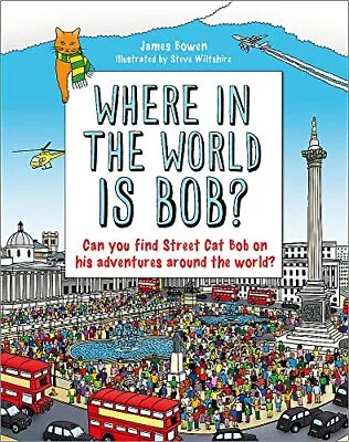 Where In The World Is Bob? By James Bowen Steve Wiltshire • £2.74